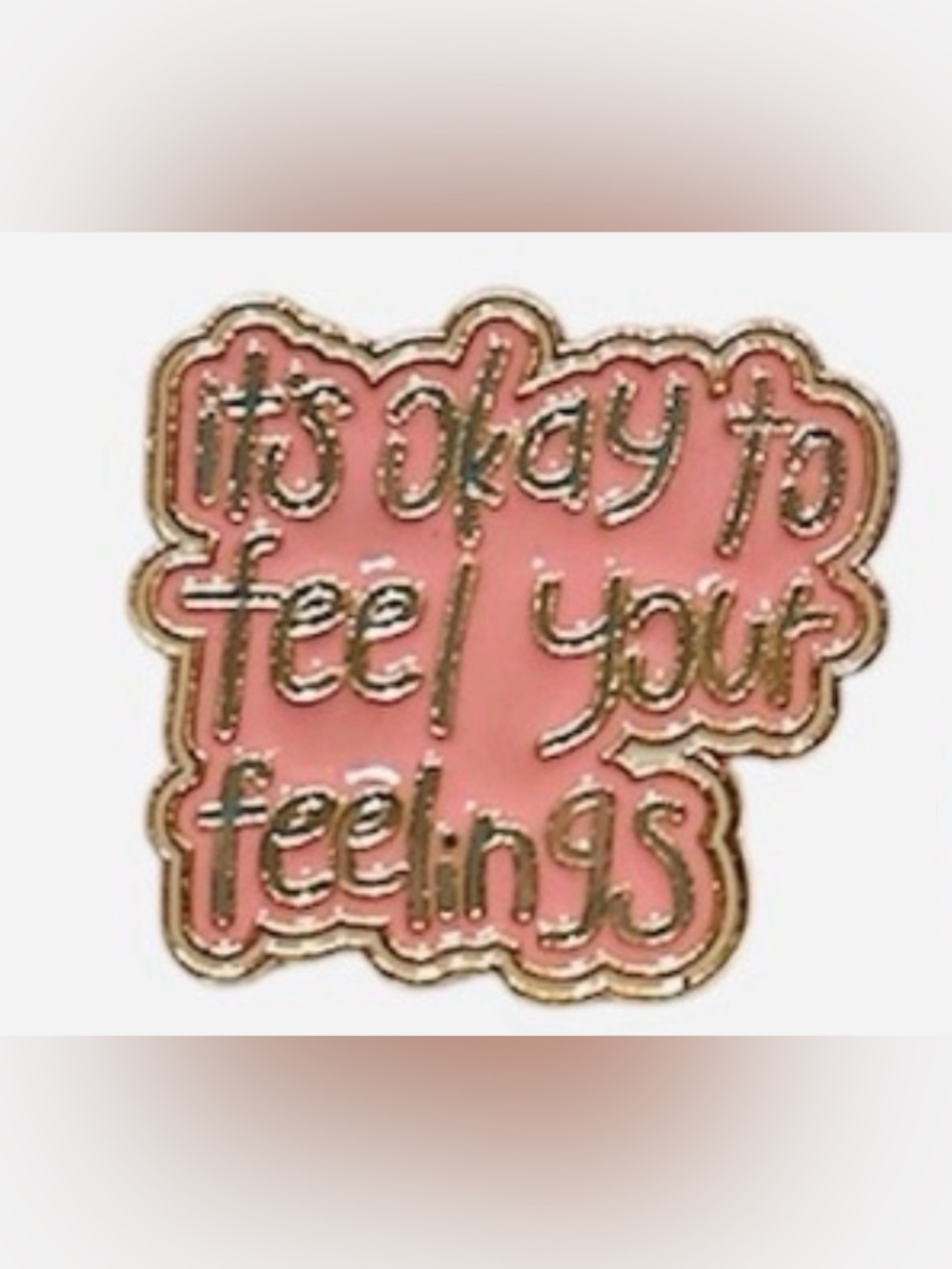 Pink Enamel Pin - "It's Okay to Feel Your Feelings"